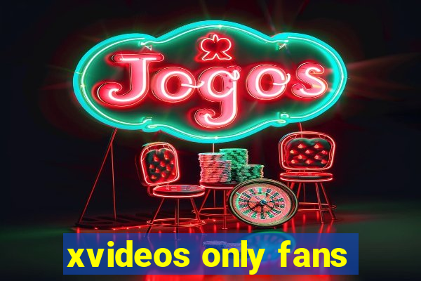 xvideos only fans